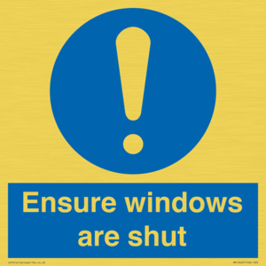 Ensure windows are shut